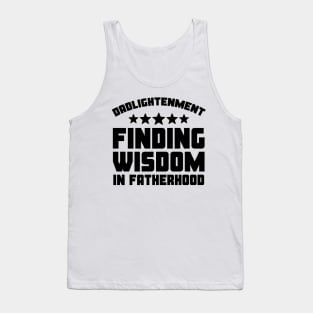 Funny Father's Day Gift Dadlightentment Finding Wisdom In Fatherhood Daddy Tank Top